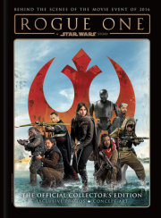 Star Wars: Rogue One: A Star Wars Story The Official Collector's Edition