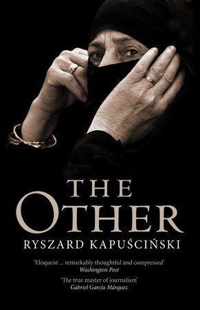 the other by ryszard kapuscinksi Shortly after his death in 2007, the final book by ryszard kapuscinski was published in english travels with herodotus was the reflection of the revered polish foreign correspondent on a lifetime . the other by ryszard kapuscinksi Shortly after his death in 2007, the final book by ryszard kapuscinski was published in english travels with herodotus was the reflection of the revered polish foreign correspondent on a lifetime .