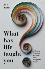 What Has Life Taught You? 