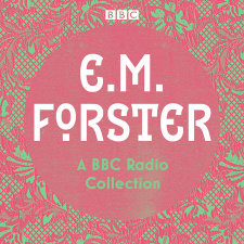 E. M. Forster: A BBC Radio Collection