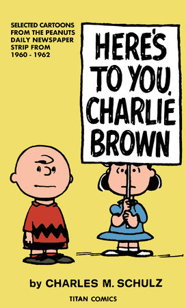 Peanuts: Here’s to You Charlie Brown by Charles M. Schulz: 9781787742697 |  PenguinRandomHouse.com: Books