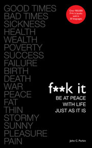 F**k It: Be at Peace with Life, Just as It Is 