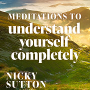 Meditations to Understand Yourself Completely 