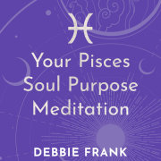 Your Pisces Soul Purpose Meditation 