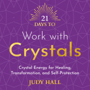 21 Days to Work with Crystals 