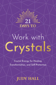 21 Days to Work with Crystals 