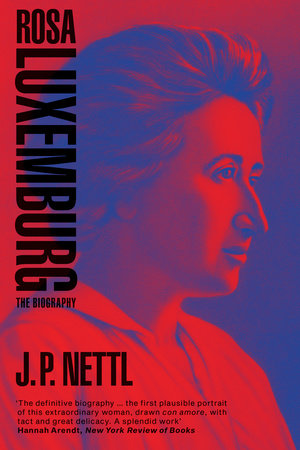 Rosa Luxemburg By J P Nettl Penguinrandomhouse Com Books