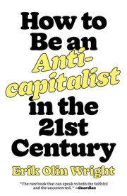 How to Be an Anticapitalist in the Twenty-First Century 