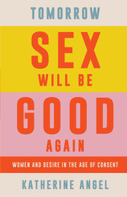 Tomorrow Sex Will Be Good Again 