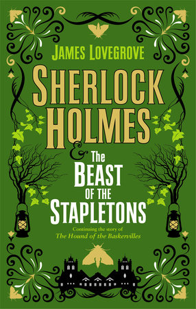 Sherlock Holmes And The Beast Of The Stapletons By James Lovegrove Penguinrandomhouse Com Books