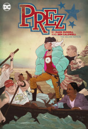 Prez by Mark Russell and Ben Caldwell: The Deluxe Edition