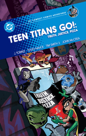 Teen Titans Go!: Truth, Justice, Pizza: DC Compact Comics