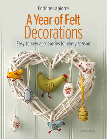 A Year of Felt Decorations by Corinne Lapierre: 9781800920477