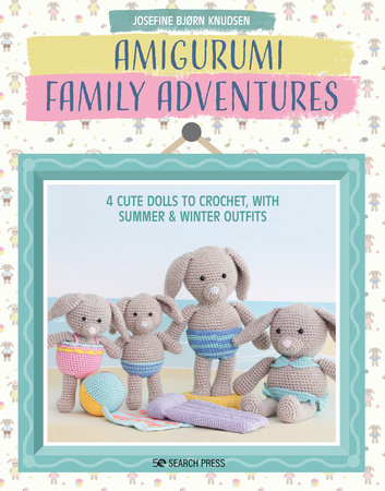 Amigurumi Family Adventures by Josefine Bjorn Knudsen: 9781800920712