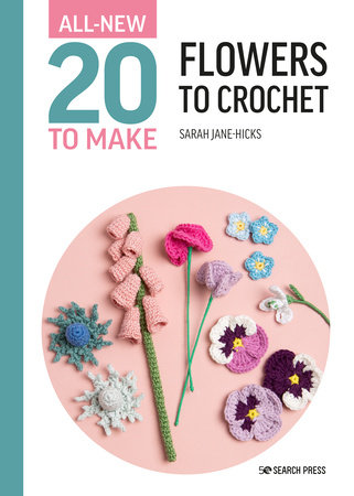 All-New Twenty to Make: Flowers to Crochet by Sarah-Jane Hicks:  9781800921009 | : Books