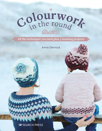 Colourwork in the Round by Anna Dervout: 9781800921214