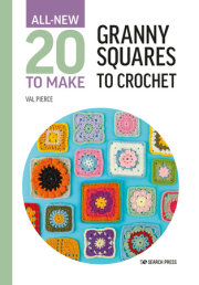 All-New Twenty to Make: Granny Squares to Crochet 