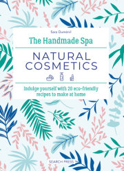 Handmade Spa: Natural Cosmetics, The 