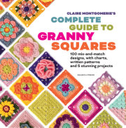 Claire Montgomerie's Complete Guide to Granny Squares  