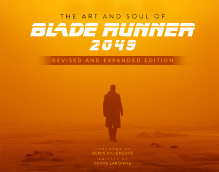 The Art and Soul of Blade Runner 2049 - Revised and Expanded