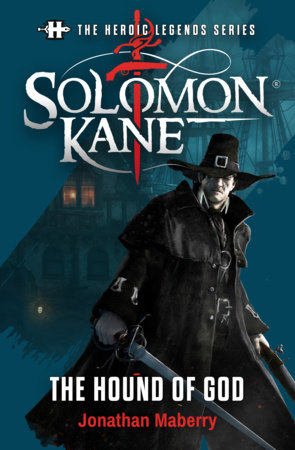 The Heroic Legends Series - Solomon Kane: The Hound of God by Jonathan  Maberry: 9781803366357 | : Books
