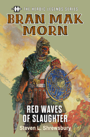 The Heroic Legends Series Bran Mak Morn Red Waves of Slaughter by Steven L. Shrewsbury 9781803366463 PenguinRandomHouse Books