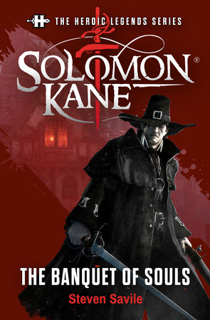 The Heroic Legends Series - Solomon Kane: The Banquet of Souls by Steven  Savile: 9781803366494 | : Books