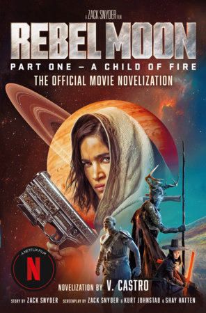 Zack Snyder's Rebel Moon: Part One – A Child of Fire Release Date On  Netflix, Trailer & Everything We Know