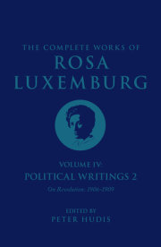 The Complete Works of Rosa Luxemburg Volume IV 