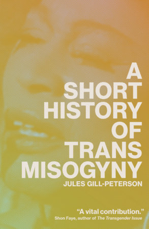 A Short History of Trans Misogyny