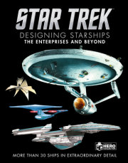 Star Trek Designing Starships Volume 1: The Enterprises and Beyond 