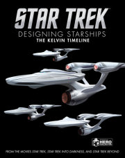 Star Trek: Designing Starships Volume 3: The Kelvin Timeline 