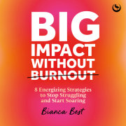 Big Impact Without Burnout 