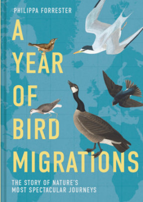 A Year of Bird Migrations - Author Philippa Forrester