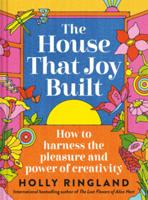 The House That Joy Built - Author Holly Ringland