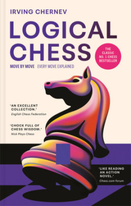 Logical Chess: Move by Move - Author Irving Chernev