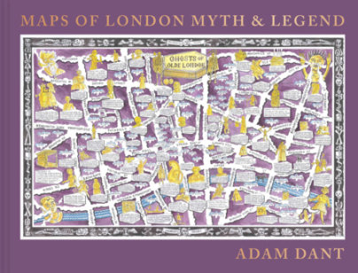 Maps of London Myth & Legend - Author Adam Dant