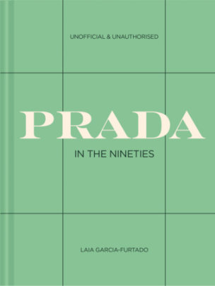 Prada in the Nineties - Edited by Laia Garcia-Furtado
