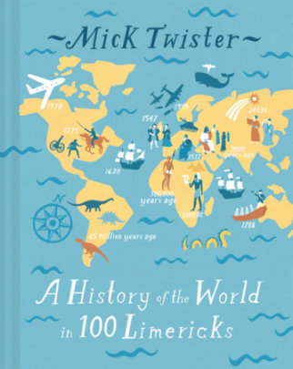 A History of the World in 100 Limericks - Author Mick Twister