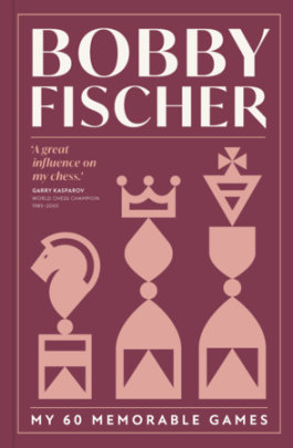 My 60 Memorable Games - Author Bobby Fischer