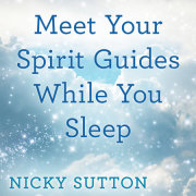 Meet Your Spirit Guides While You Sleep 