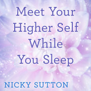 Meet Your Higher Self While You Sleep 