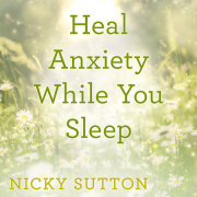 Heal Anxiety While You Sleep 