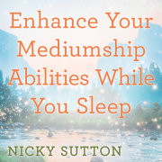 Enhance Your Mediumship Abilities While You Sleep 