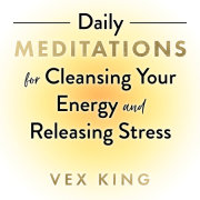 Daily Meditations for Cleansing Your Energy and Releasing Stress 