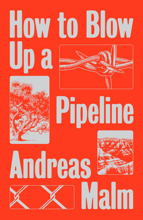 How to Blow Up a Pipeline by Andreas Malm: 9781839760259 |  PenguinRandomHouse.com: Books
