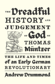 The Dreadful History and Judgement of God on Thomas Müntzer 