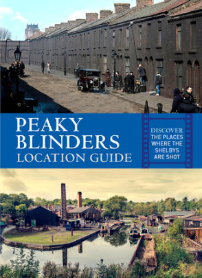 Peaky Blinders Location Guide - Author Antonia Hicks