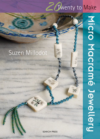 Micro Macrame; Jewellery by Suzen Millodot: 9781844483495