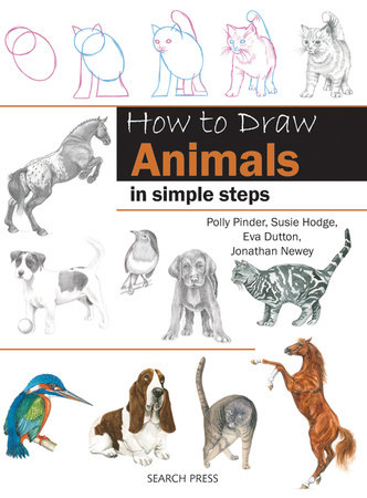 How To Draw Animals In Simple Steps By Eva Dutton Polly Pinder Jonathan Newey Susie Hodge 9781844486649 Penguinrandomhouse Com Books